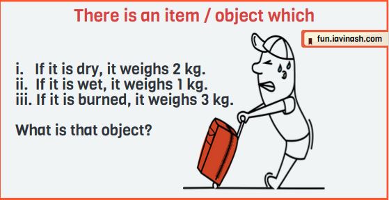 Q2 : There is an item / object which ......... i. If it is dry, it weighs 2 kgs. ii. If it is wet, it weighs 1 kg. iii. If it is burned, it weighs 3 kgs.